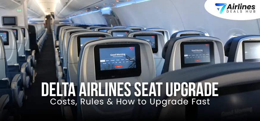 Delta Airlines Seat Upgrade Costs, Rules & How to Upgrade Fast