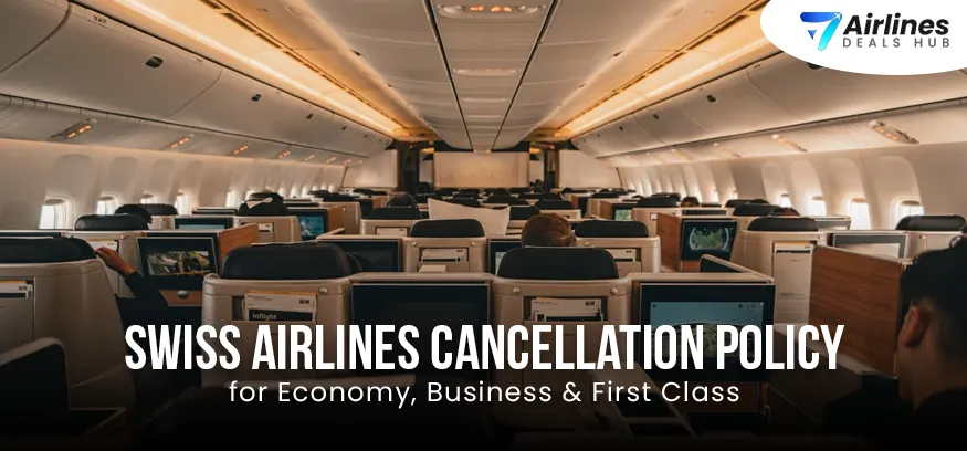 Swiss Airlines Cancellation Policy for Economy, Business & First Class