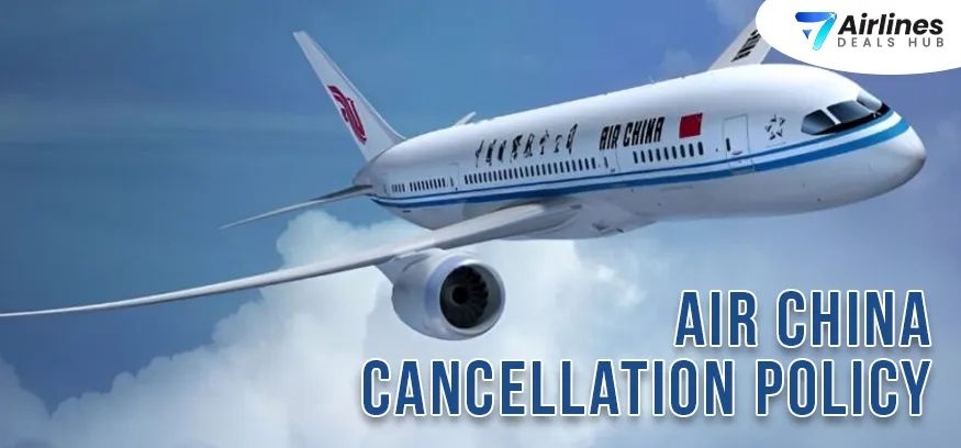 Latest Air China Cancellation Policy: A Detailed Guide