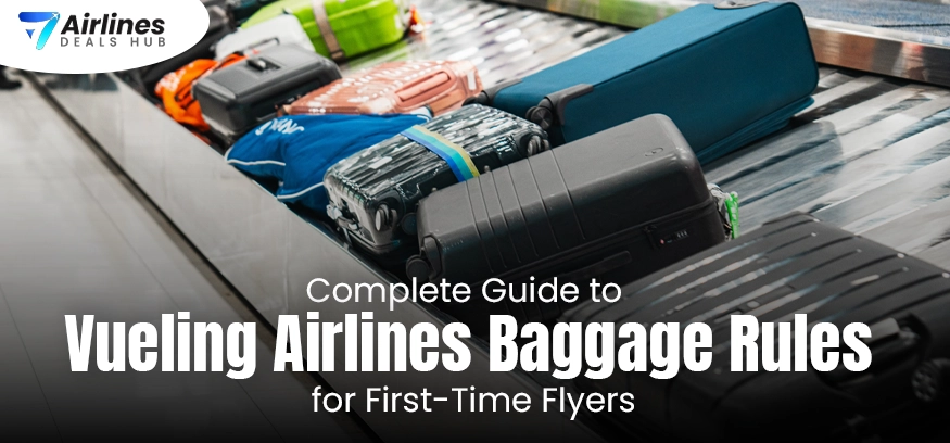 Complete Guide to Vueling Airlines Baggage Rules for First-Time Flyers