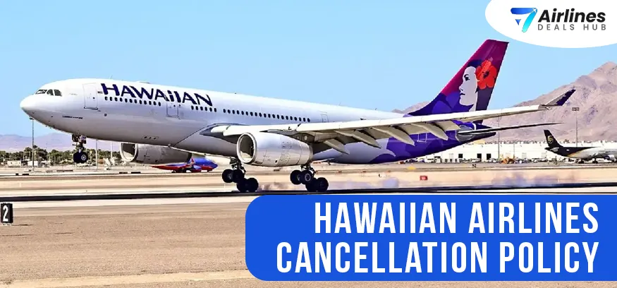 How to Cancel a Hawaiian Airlines Flight? Policy & Process!