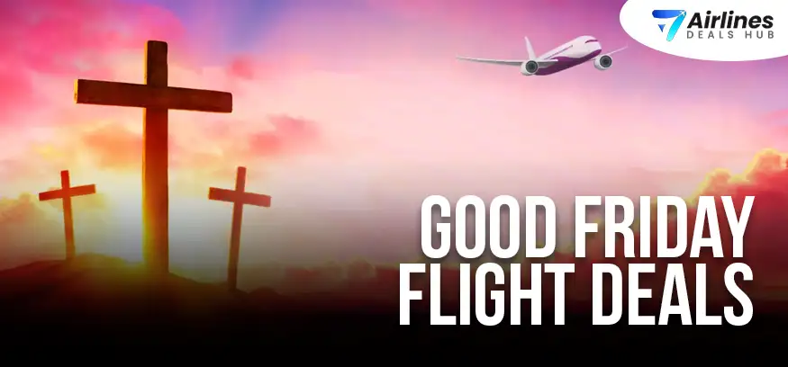 Good Friday Flights Deal