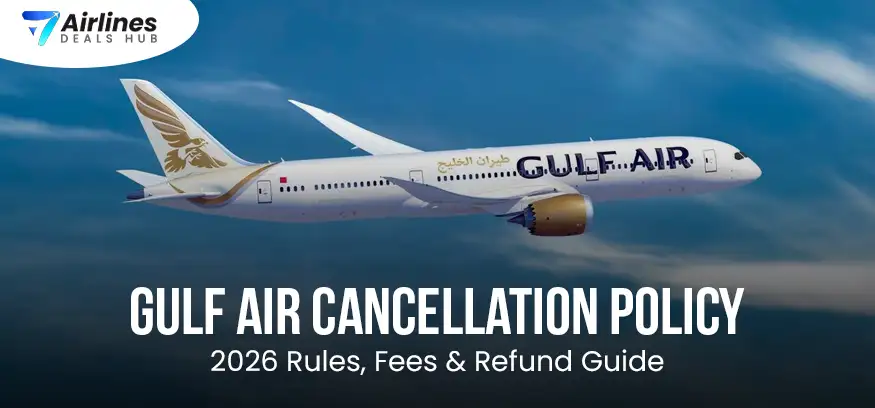 Gulf Air Cancellation Policy 2026Rules, Fees & Refund Guide