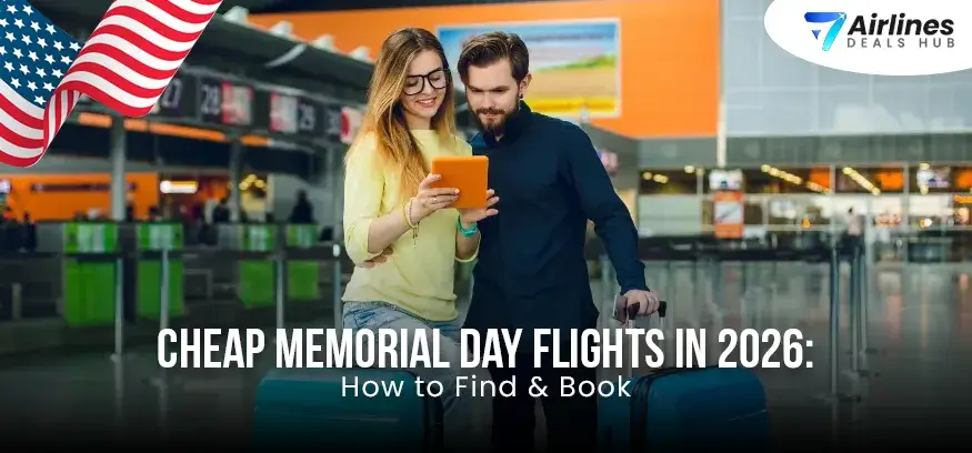 Cheap Memorial Day Flights in 2026: How to Find & Book