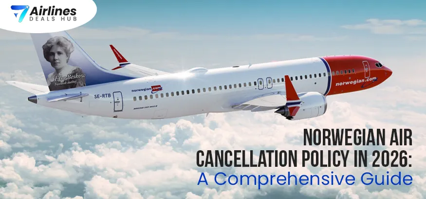 Norwegian Air Cancellation Policy in 2026: A Comprehensive Guide