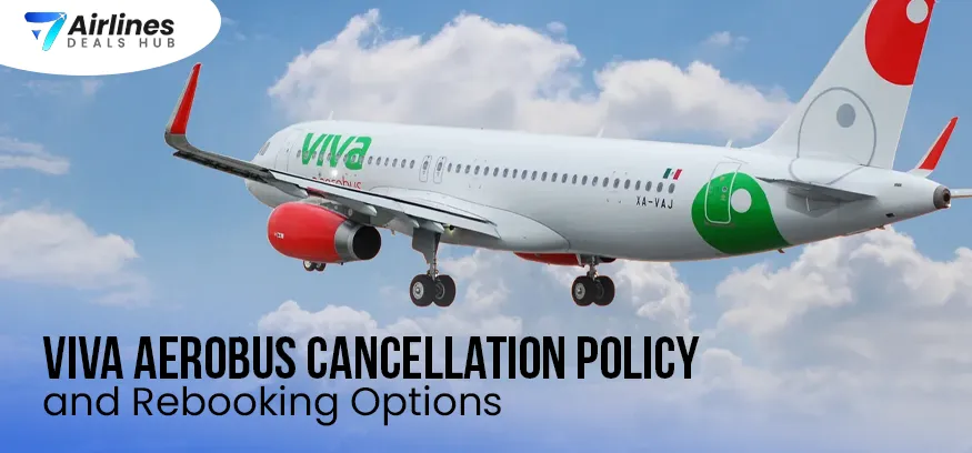 Viva Aerobus Cancellation Policy and Rebooking Options